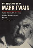 Autobiography of Mark Twain, Volume 1 : The Complete and Authoritative Edition.