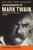 Autobiography of Mark Twain : Volume 1, Reader's Edition.