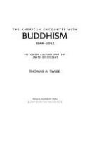 The American encounter with Buddhism, 1844-1912 : Victorian culture and the limits of dissent /