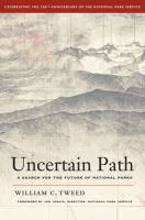 Uncertain Path : A Search for the Future of National Parks.