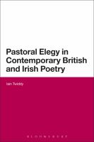 Pastoral Elegy in Contemporary British and Irish Poetry.