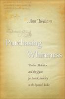 Purchasing whiteness pardos, mulattos, and the quest for social mobility in the Spanish Indies /