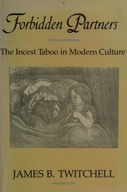 Forbidden partners : the incest taboo in modern culture /