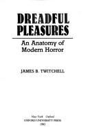 Dreadful pleasures : an anatomy of modern horror /