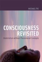 Consciousness revisited materialism without phenomenal concepts /