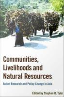 Communities, Livelihoods, and Natural Resources : Action Research and Policy Change in Asia.