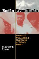 Radio Free Dixie Robert F. Williams and the roots of Black power /