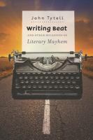 Writing Beat and other occasions of literary mayhem /