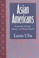 Asian Americans : personality patterns, identity, and mental health /