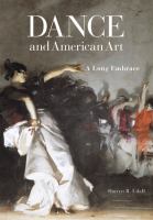 Dance and American Art : A Long Embrace.