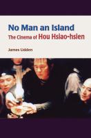 No man an island : the cinema of Hou Hsiao-hsien /