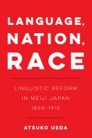 Language, nation, race linguistic reform in Meiji Japan (1868-1912) /
