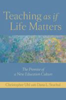 Teaching as if life matters : the promise of a new education culture /
