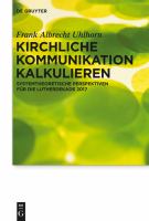 Kirchliche Kommunikation kalkulieren Systemtheoretische Perspektiven für die Lutherdekade 2017 /