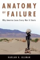 Anatomy of failure why America loses every war it starts /