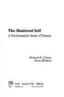 The shattered self : a psychoanalytic study of trauma /