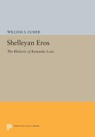 Shelleyan Eros : the Rhetoric of Romantic Love.
