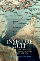 Insecure Gulf : The End of Certainty and the Transition to the Post-Oil Era.