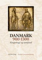 Danmark 900-1300 : Kongemagt Og Samfund.