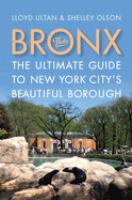 The Bronx : the ultimate guide to New York City's beautiful borough /