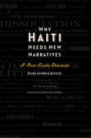 Why Haiti needs new narratives : a post-quake chronicle /