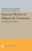 Selected Works of Miguel de Unamuno, Volume 6 Novela/Nivola /