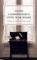 Josie Underwood's Civil War diary /