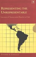 Representing the unrepresentable : literature of trauma under Pinochet in Chile /