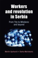 Workers and revolution in Serbia : From Tito to Miloevic and beyond.