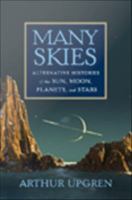 Many skies : alternative histories of the sun, moon, planets, and stars /