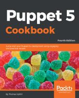 Puppet 5 Cookbook : Jump Start Your Puppet 5. x Deployment Using Engaging and Practical Recipes, 4th Edition.