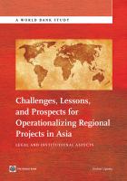 Challenges, Lessons, and Prospects for Operationalizing Regional Projects in Asia : Legal and Institutional Aspects.