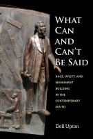 What can and can't be said : race, uplift, and monument building in the contemporary South /