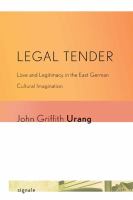 Legal tender love and legitimacy in the East German cultural imagination /