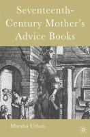 Seventeenth-century mother's advice books /