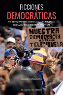 Ficciones democraticas : un estudio sobre desigualdades sociales tornadas en asimetrías políticas /