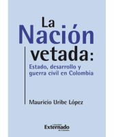 La nación vetada : estado, desarrollo y guerra civil en Colombia /