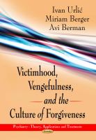 Victimhood, Vengefulness, and the Culture of Forgiveness.