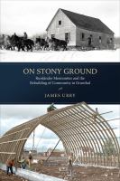 On stony ground : Russländer Mennonites and the rebuilding of community in Grunthal /