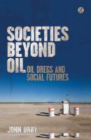 Societies beyond oil oil dregs and social futures /