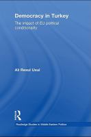 Democracy in Turkey : The Impact of EU Political Conditionality.