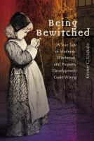 Being bewitched : a true tale of madness, witchcraft, and property development gone wrong /