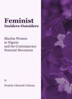Feminist Insiders-Outsiders : Muslim Women in Nigeria and the Contemporary Feminist Movement.
