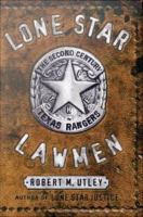 Lone star lawmen the second century of the Texas Rangers /