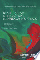 Resiliencia en mujeres víctimas del desplazamiento forzado /