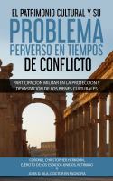 El Patrimonio Cultural y su Problema Perverso en Tiempos de Conflicto : Participación militar en la protección y devastación de bienes culturales.