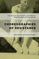 Choreographies of resistance mobile bodies and relational politics /