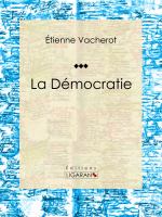 La Démocratie : Essai Sur les Sciences Politiques.