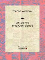 La Science et la Conscience : Essai Philosophique.