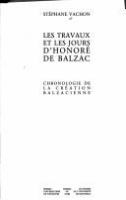 Les travaux et les jours d'Honoré de Balzac : chronologie de la création balzacienne /